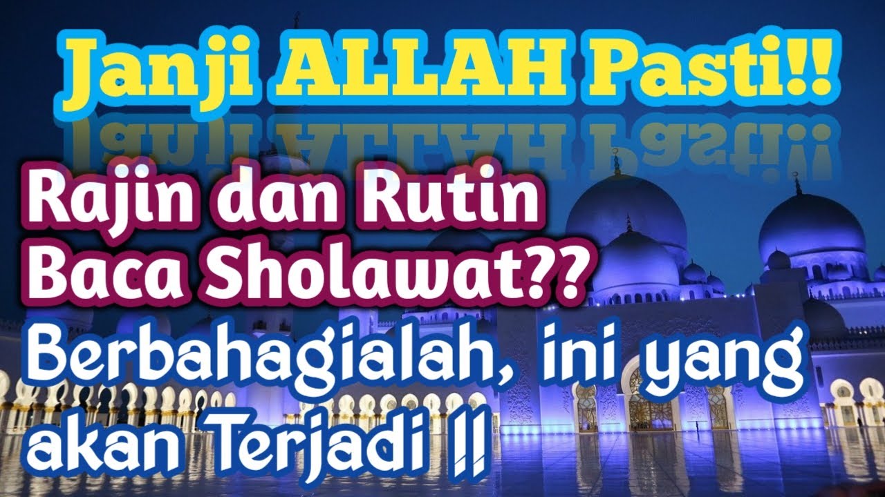 JANJI ALLAH BAGI ORANG YANG RAJIN BACA SHOLAWAT NABI (KEUTAMAAN SHOLAWAT NABI)