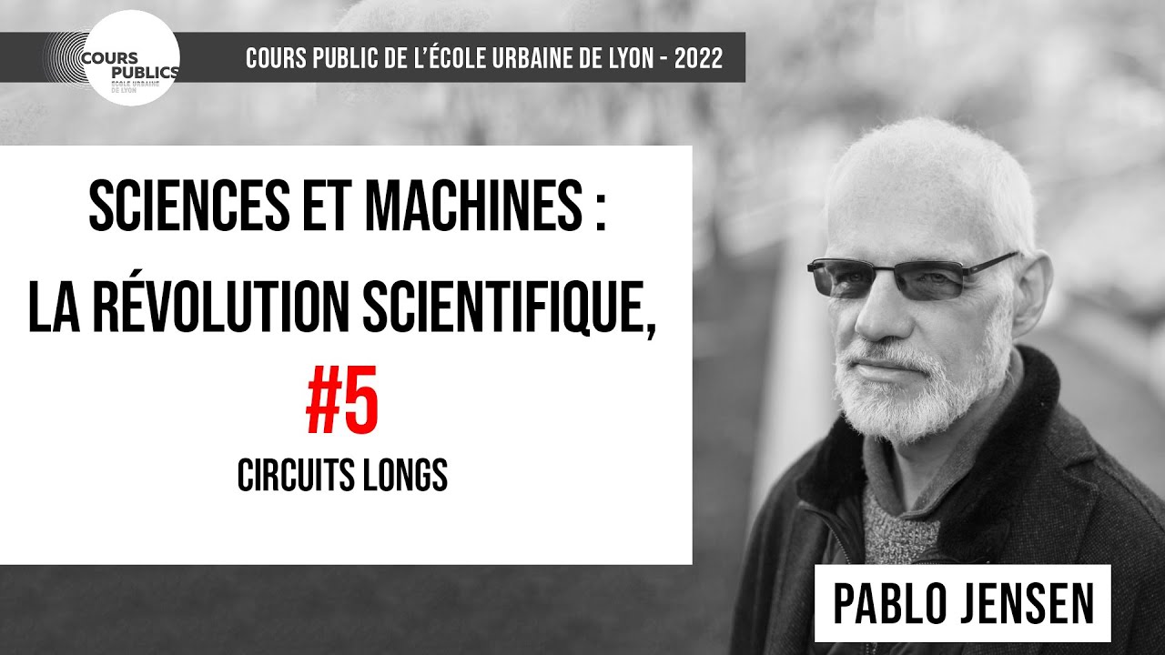 Sciences et machines #5/6 - Pablo Jensen - Cours public 2022
