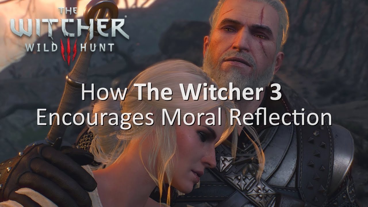 The Witcher 3 &ndash; Virtual Empathy & Moral Reflection In Video Games