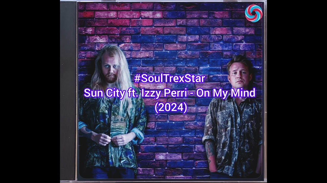 Sun City ft. Izzy Perri - On My Mind (2024) @Thechillfactor2.0