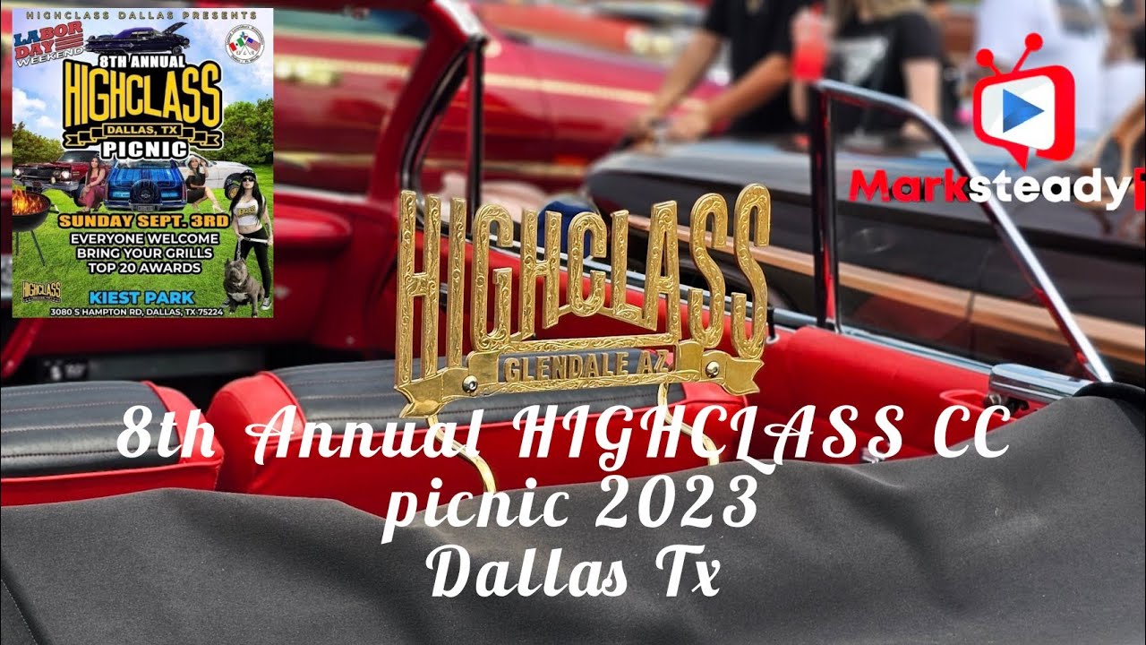 8th Annual HIGHCLASS CC picnic in Dallas TX.  #MarksteadyTv