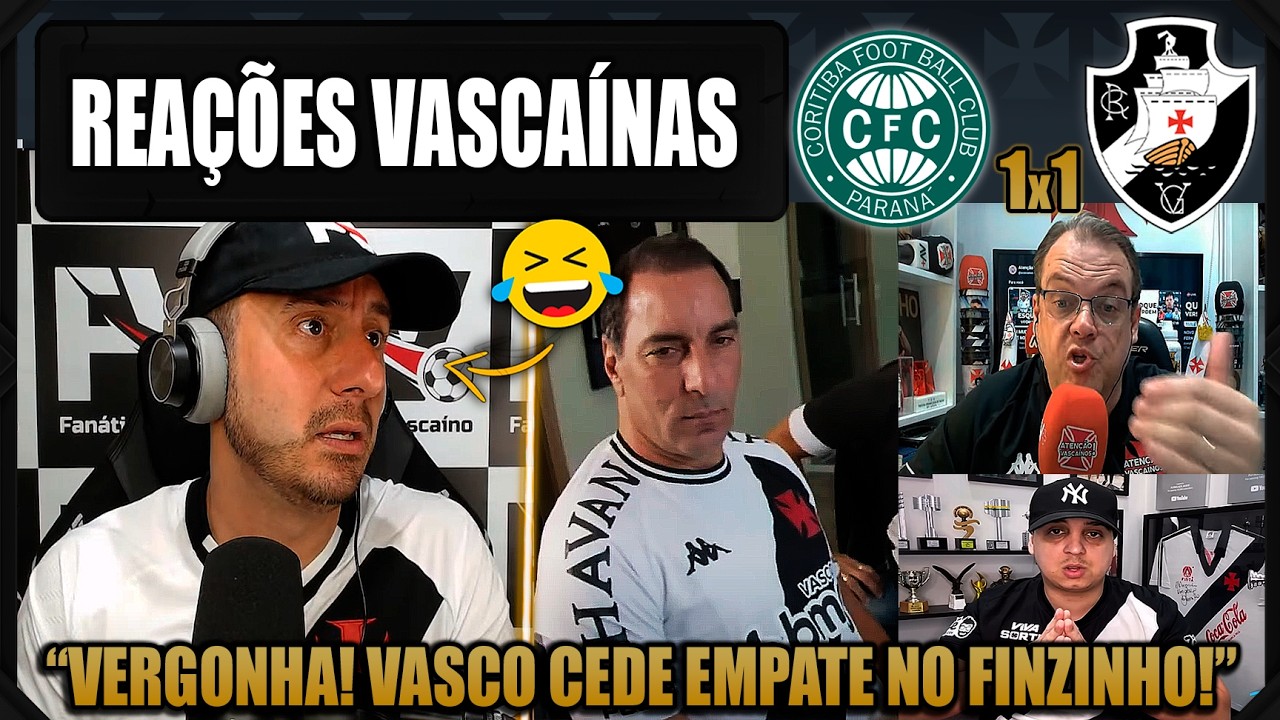 REA&Ccedil;&Otilde;ES dos VASCA&Iacute;NOS - CORITIBA 1x1 VASCO - EMPATE FRUSTRANTE -  VAMOS RIR DO VASCO!