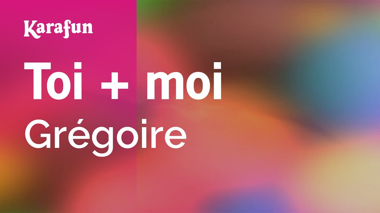 Toi + moi - Grégoire | Karaoke Version | KaraFun