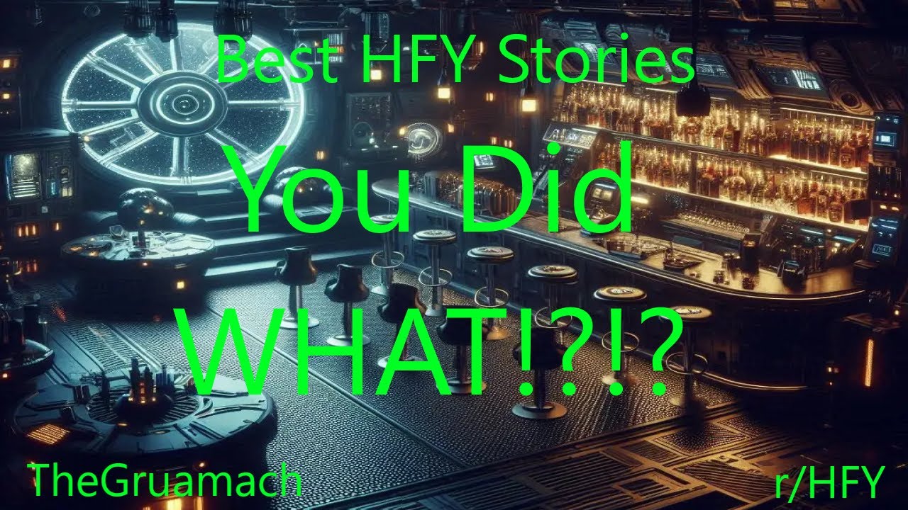Best HFY Stories: You Did WHAT!?!?