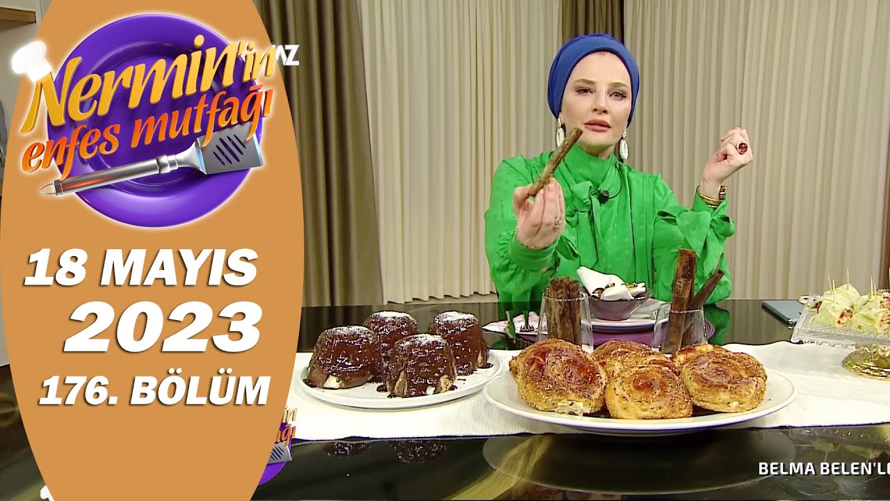 Nermin'in Enfes Mutfağı 18 Mayıs 2023 176. Bölüm