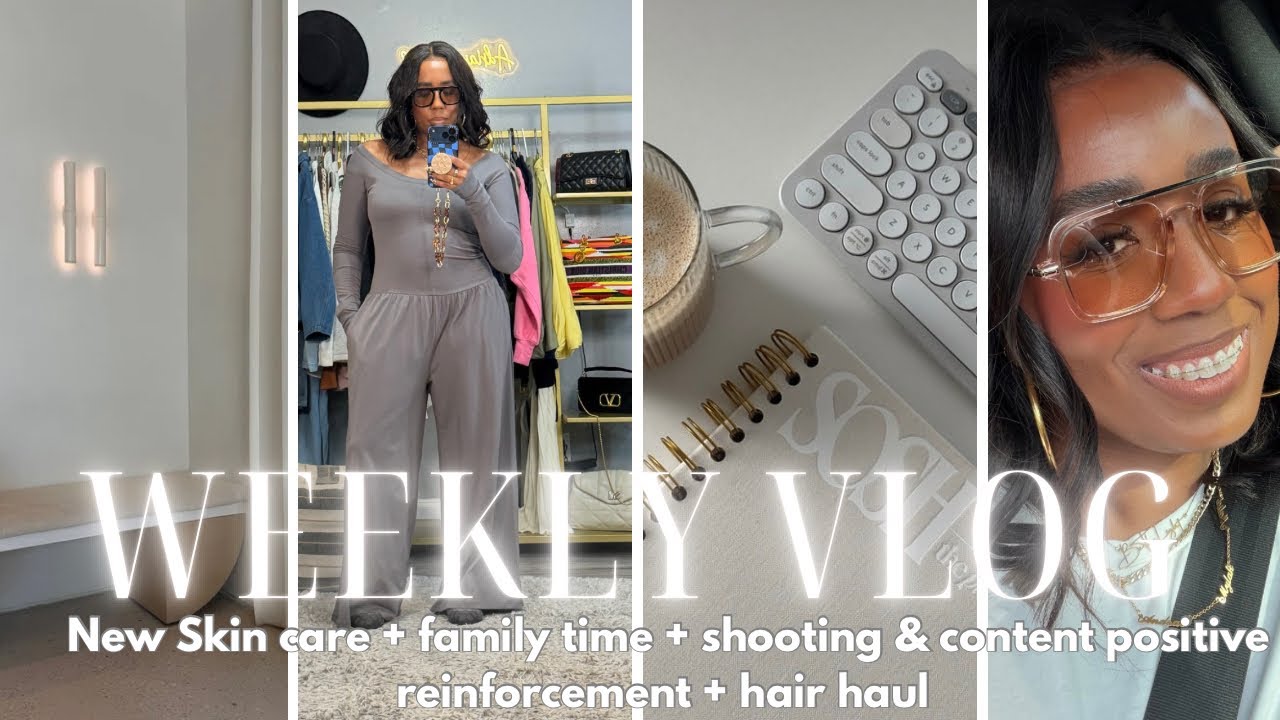 Weekly Vlog | Skincare Reset, Family Time, Content Days & Hair Haul + positive reinforcement 