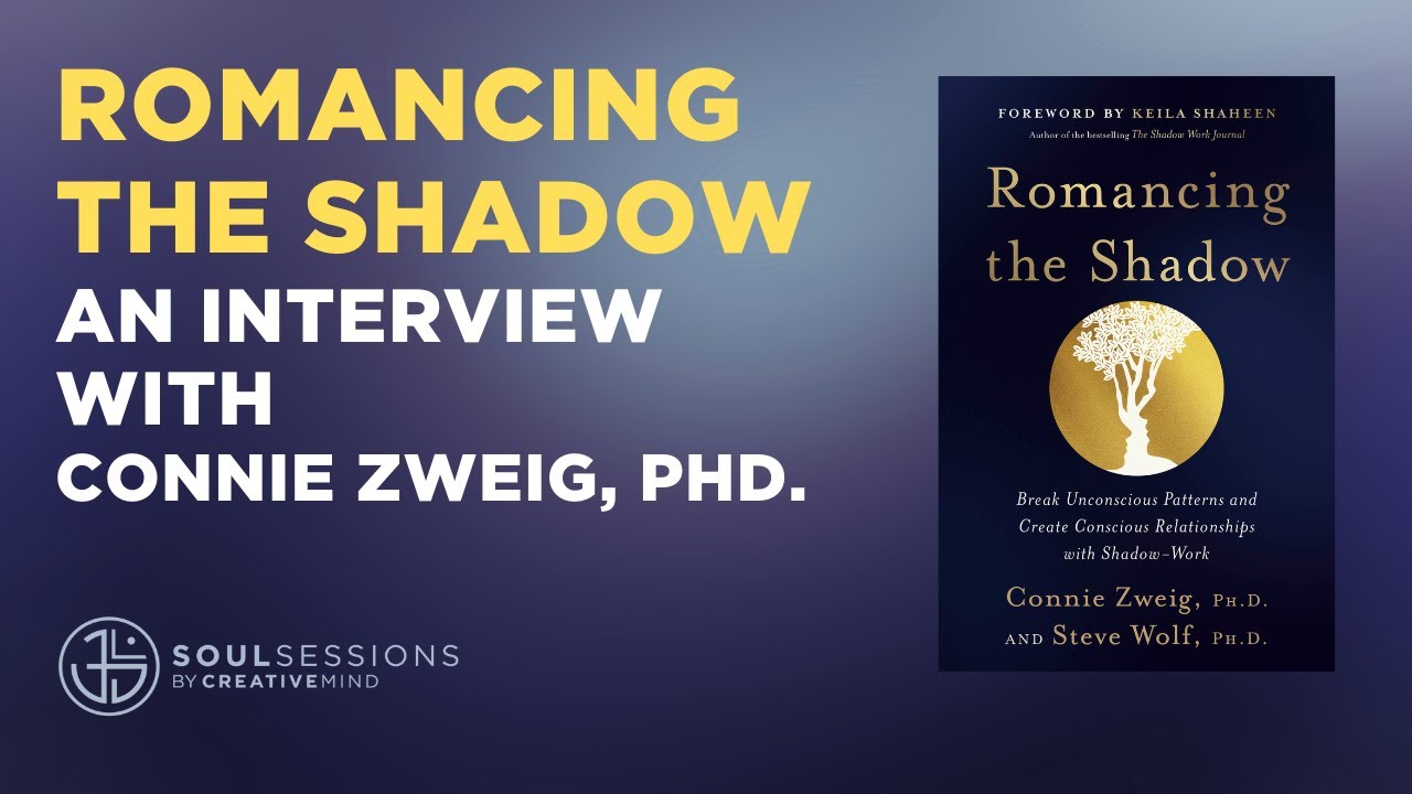 Romancing the Shadow - Interview with Connie Zweig, Ph.D.