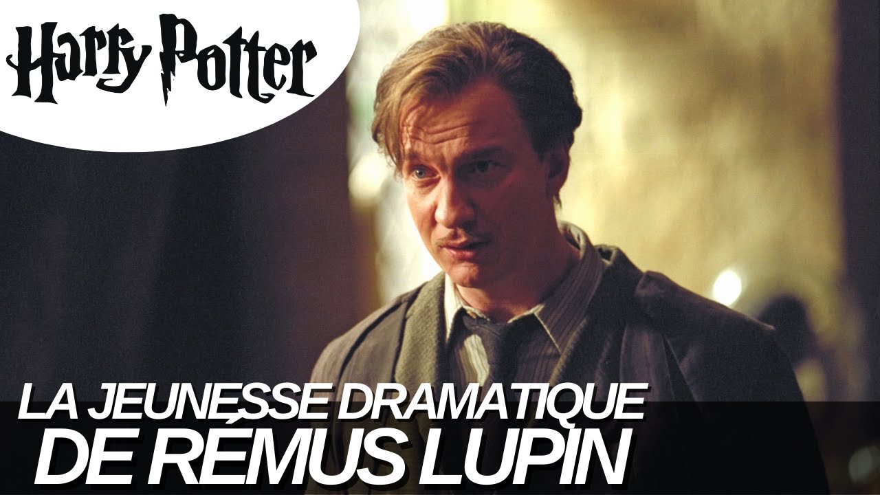 LA JEUNESSE DRAMATIQUE DE REMUS LUPIN ....