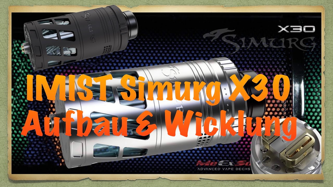 IMIST SIMURG X30 Aufbau und wickeln