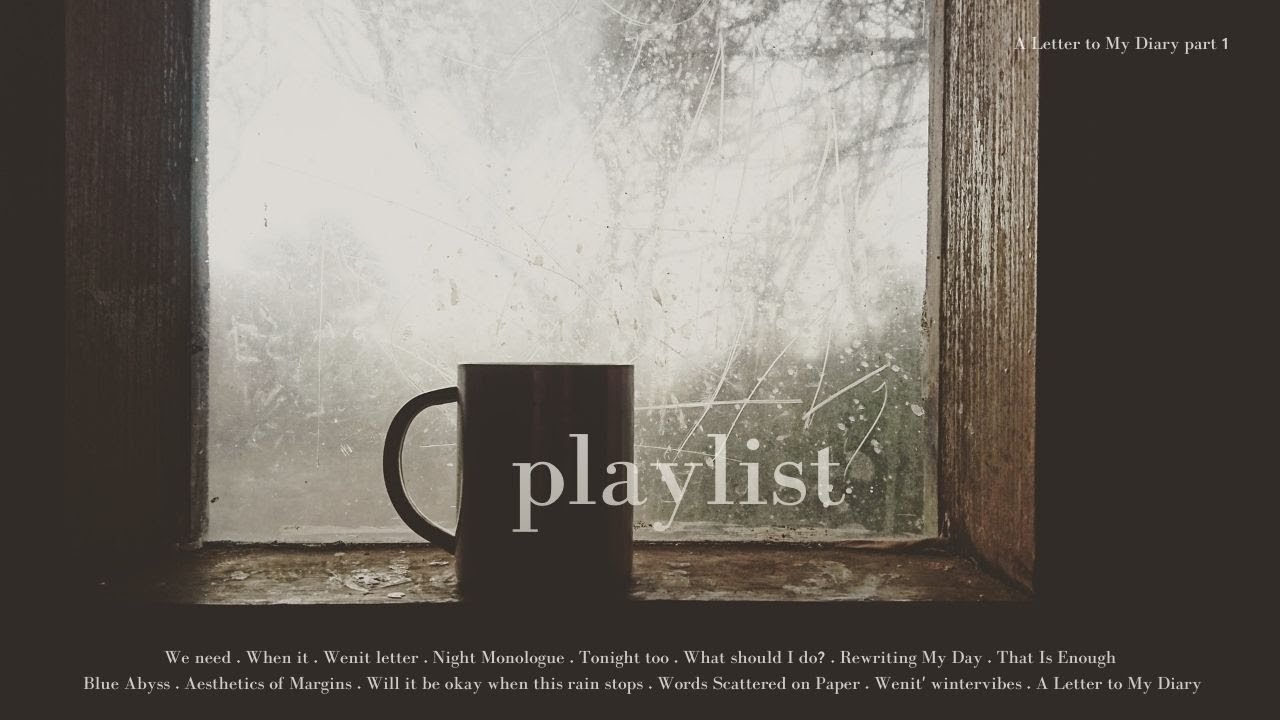A Letter to My Diary Pt.1 | 말하지못한채 삼킨 문장들 🖋️ Emotional Lofi Playlist