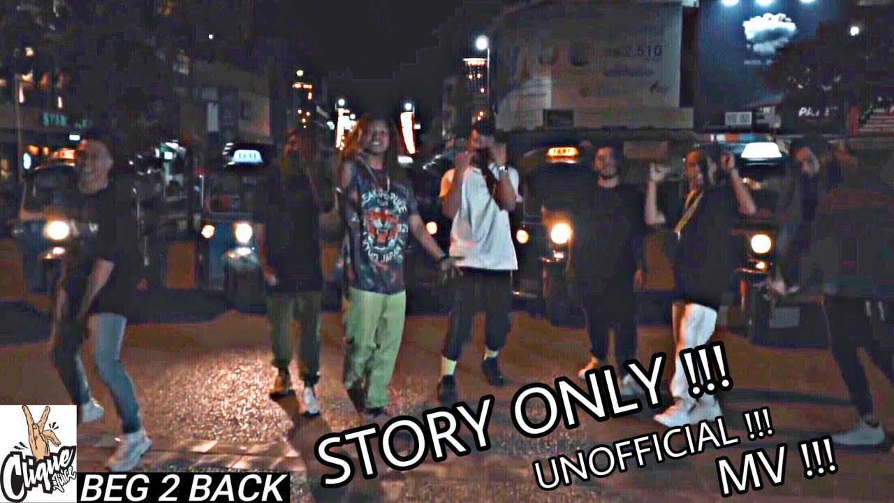 K-CLIQUE - BEG 2 BACK | STORY ONLY (UNOFFICIAL MV)