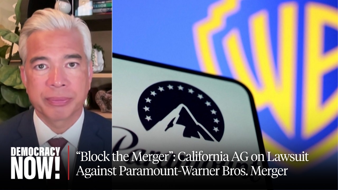 &ldquo;Block the Merger&rdquo;: California AG Rob Bonta on 12 States Suing to Stop Paramount-Warner Mega Deal