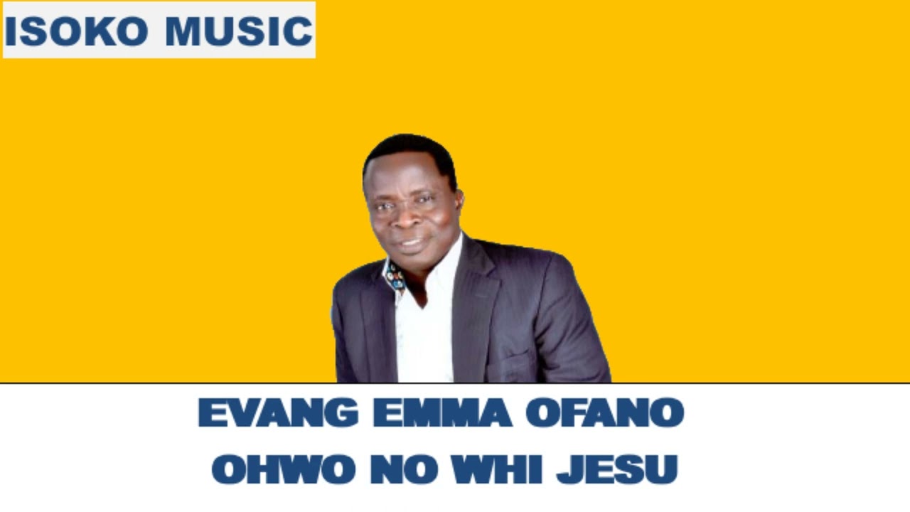 EVANG EMMA OFANO  OHWO NO WHI JESU