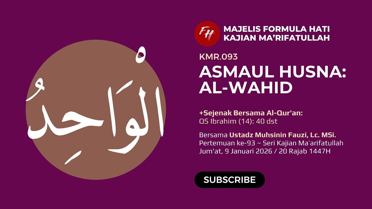 KMR093. Asmaul Husna - Al-Wahid - Ust Muhsinin Fauzi (9 Jan 2026)