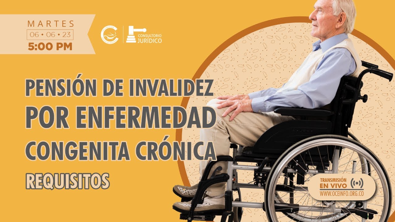 Requisitos pensión de invalidez por enfermedad congénita crónica y/o degenerativa