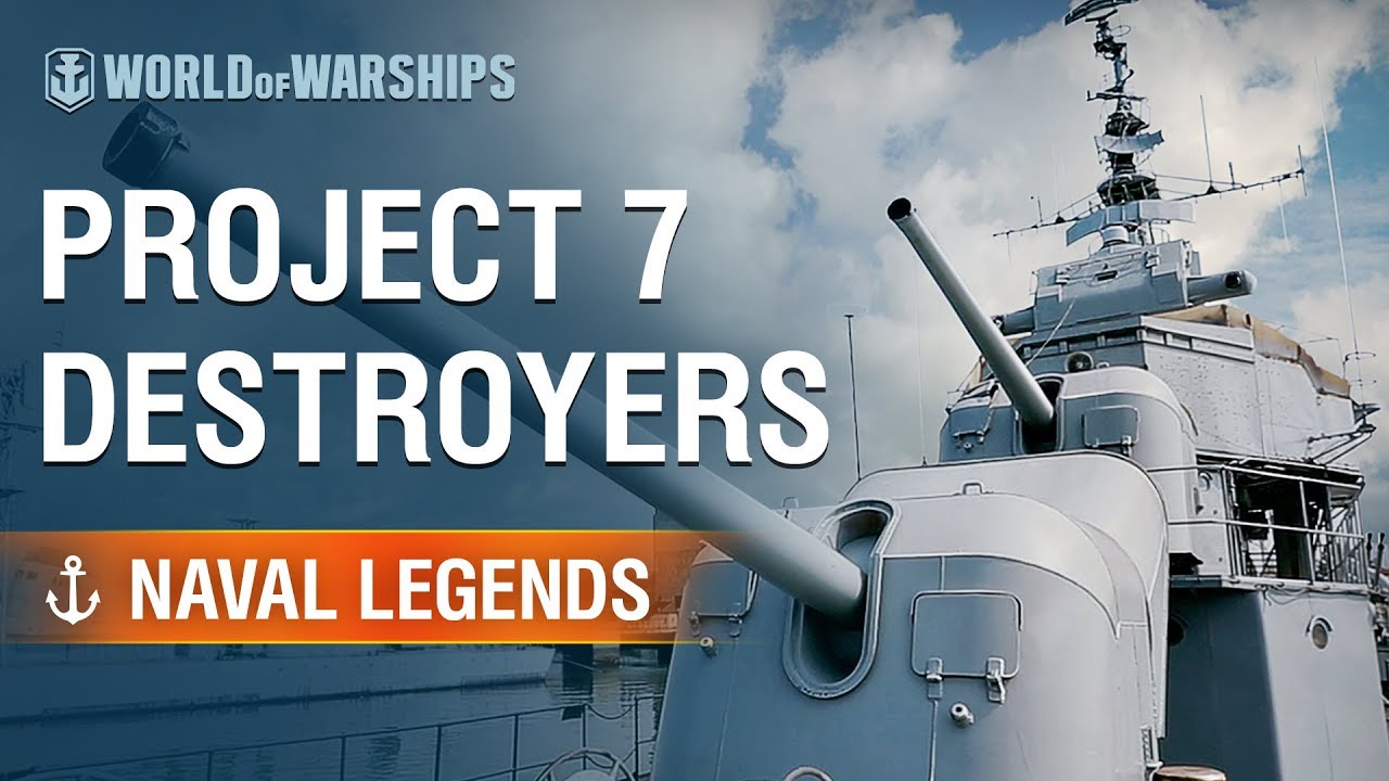 Naval Legends: Project 7 Destroyers | World of Warships