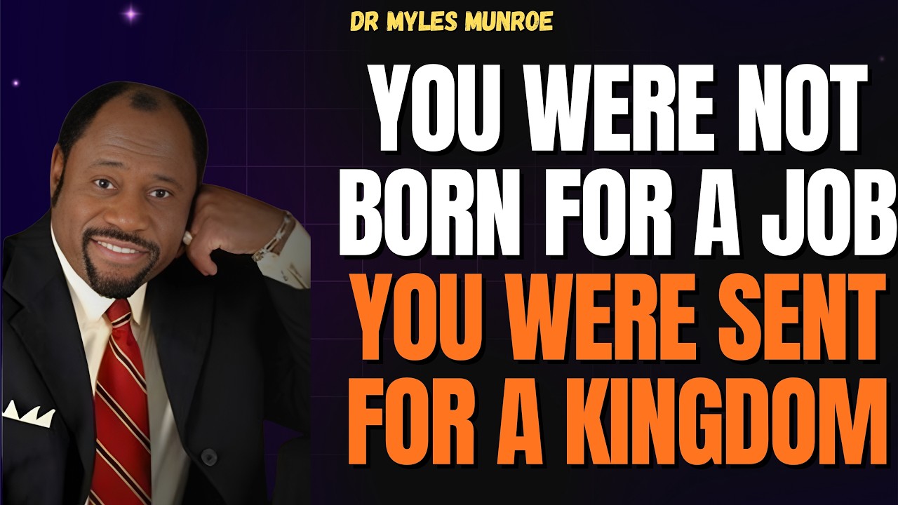 Dr Myles Munroe: DISCOVER Your KINGDOM PURPOSE & Reclaim Your DIVINE AUTHORITY Today
