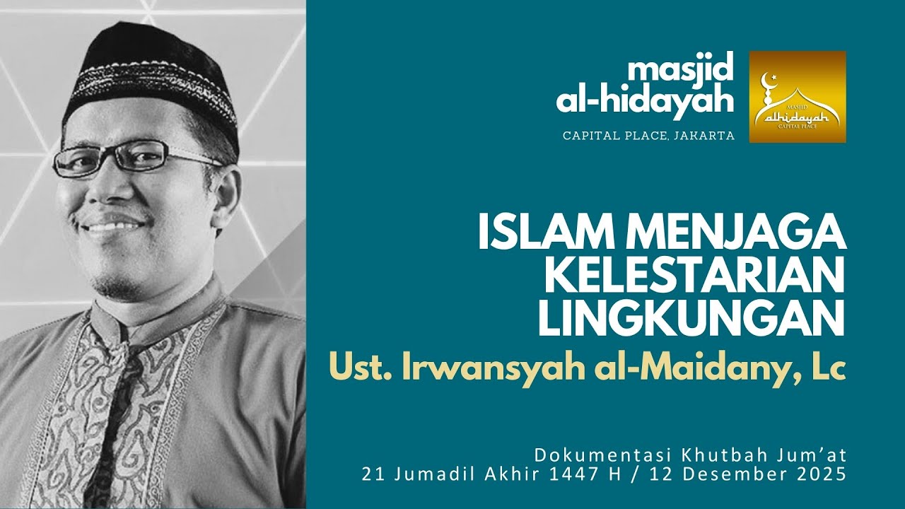 Ust Irwansyah al-Maidany, Lc - Islam Menjaga Kelestarian Lingkungan (12 Des 2025)