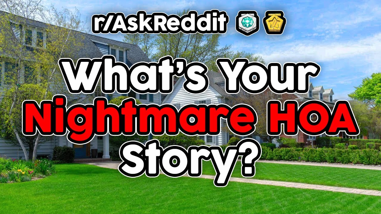 What's Your Nightmare HOA Story? Worst Homeowner Association Ever (r/AskReddit Top Stories)