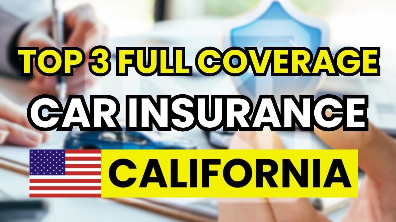 🥇 Top 3 Best Full Coverage Car Insurance in California (2026)