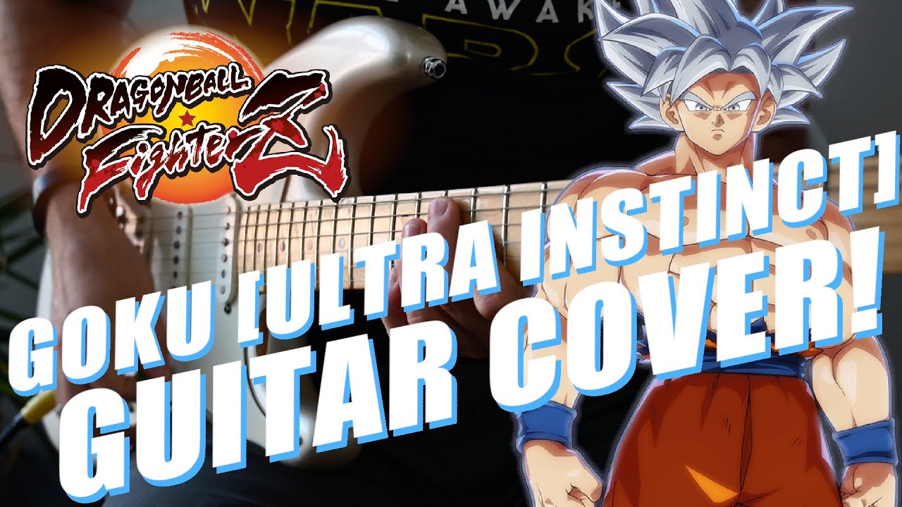 Dragon Ball FighterZ Guitar Cover - GOKU [ULTRA INSTINCT] - 【 ギターカバー】身勝手の極意 孫悟空のテーマ【 ドラゴンボールファイターズ】