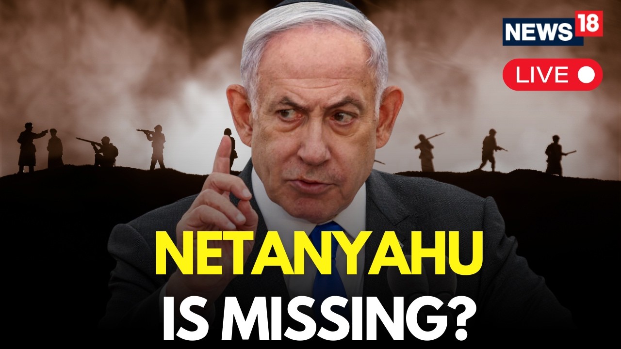 LIVE | Israel PM Netanyahu Reportedly Missing? Decoding the Viral Six Fingers Video | Iran War |N18G
