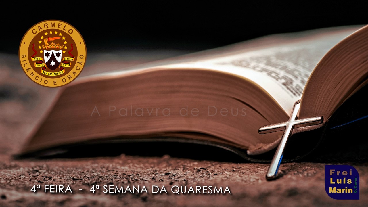 LITURGIA DIÁRIA  - 18 DE MARÇO DE 2026  - 4ª FEIRA  DA 4ª SEMANA DA QUARESMA  - FREI LUÍS MARIN