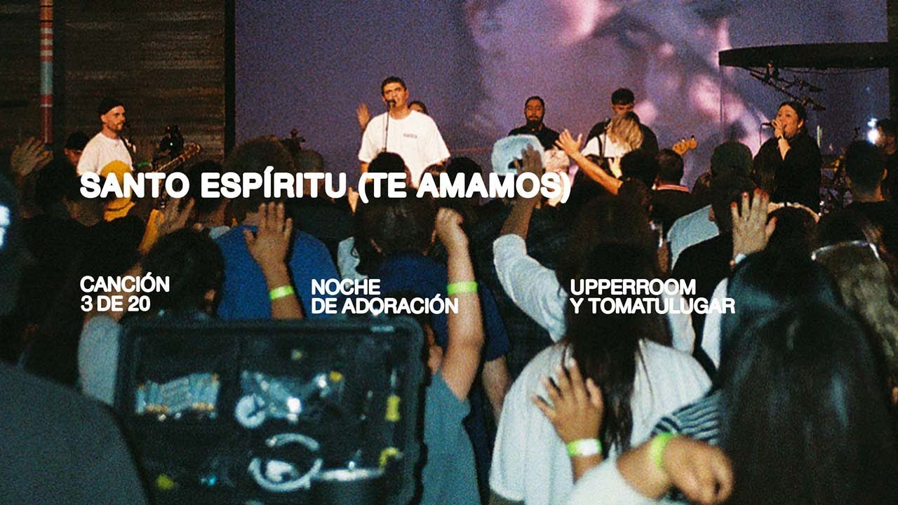Santo Esp&iacute;ritu (Te Amamos) - UPPERROOM x TOMATULUGAR