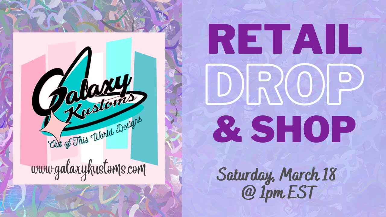(No Longer Live) Retail Drop & Shop with Anna of Galaxy Kustoms