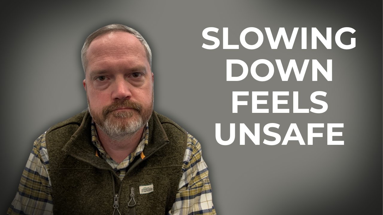 Why Slowing Down Feels Wrong