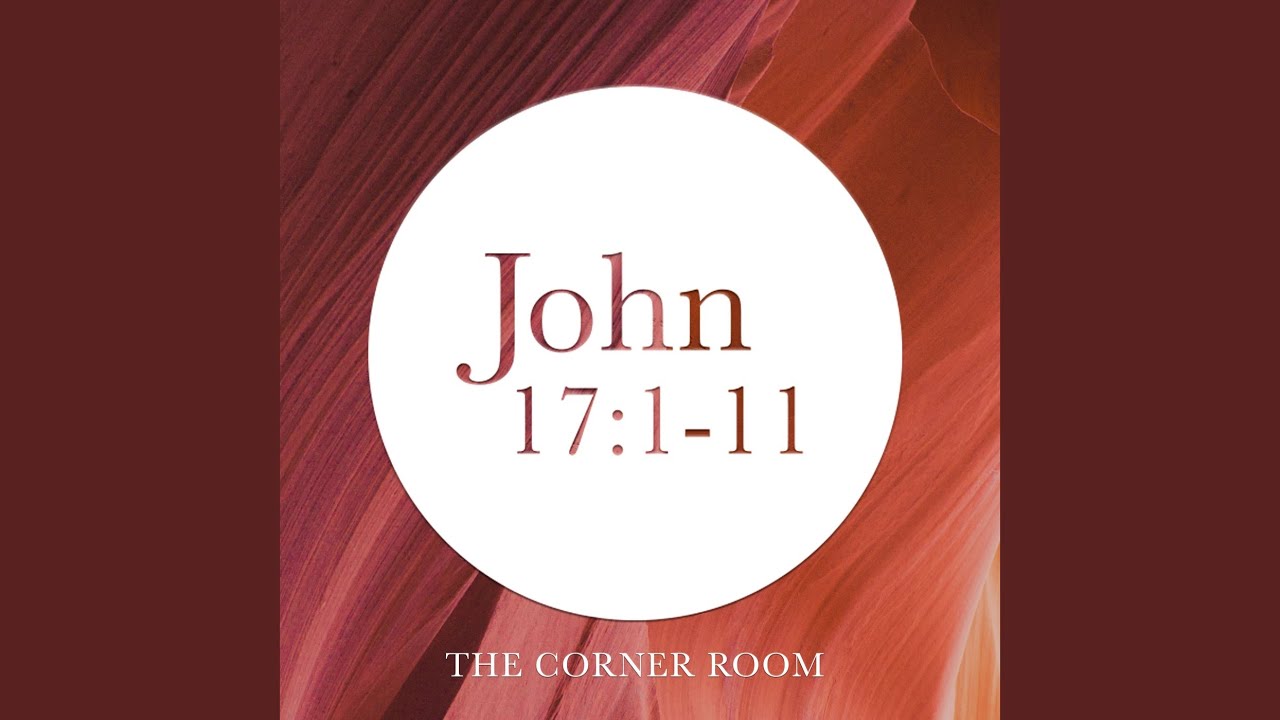 John 17:1-11 (English Standard Version)