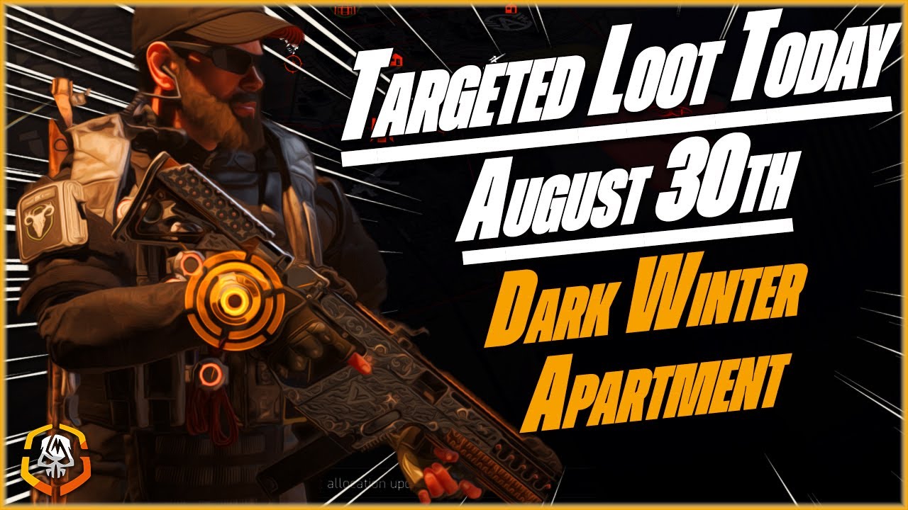 The DIVISION 2 | Targeted Loot Today | August 30 | Dark Winter | Apartment