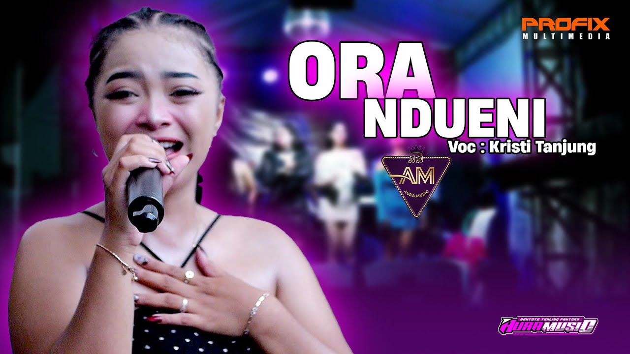 ORA NDUENI - KRISTI TANJUNG - BONTOTE TARLING PANTURA AURA MUSIC