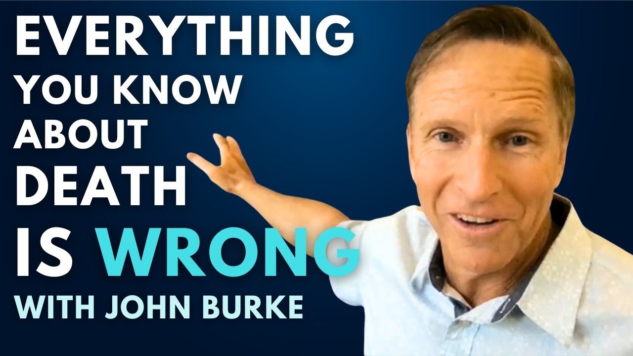Death Isn’t What You Think: A Radical Reframe Beyond Religion - John Burke | TFF #42