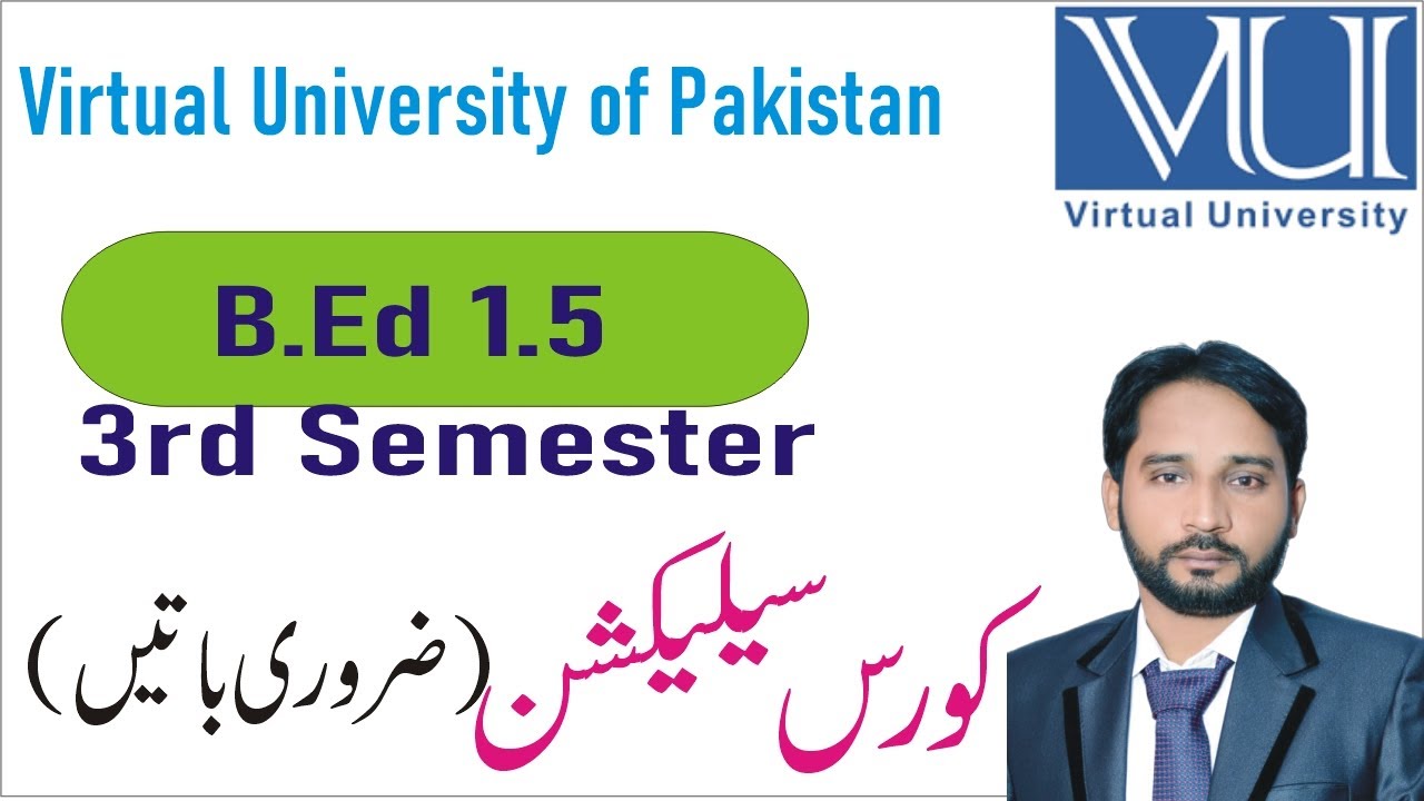 B.Ed 1.5 year Third Semester | Course Selection | Important facts| Virtual University | Spring2023