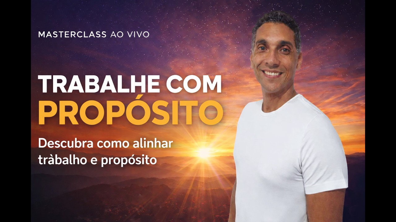 MASTERCLASS TRABALHE COM PROPÓSITO