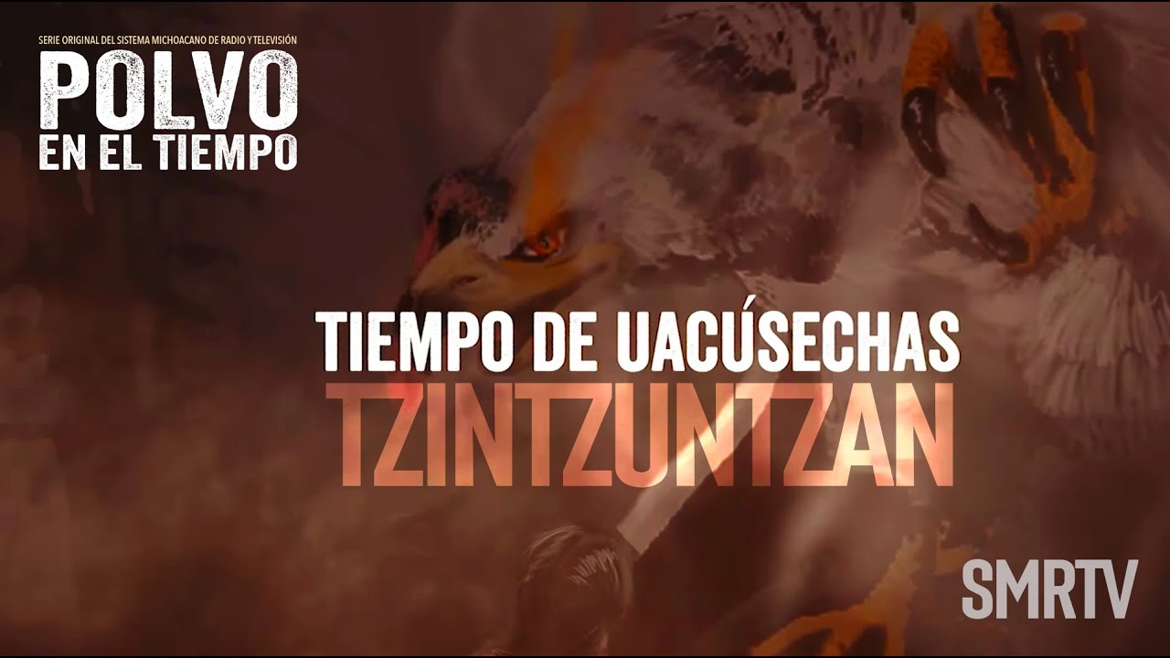 Tzintzuntzan | CAP. 1 | Polvo en el tiempo | SMRTV