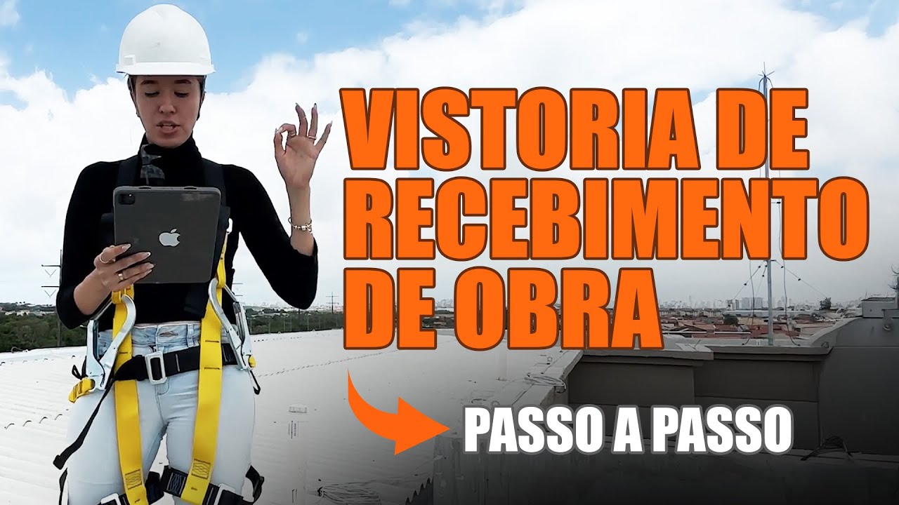 Como realizar uma Vistoria de Recebimento de Obra - Passo a passo completo - Aula 36