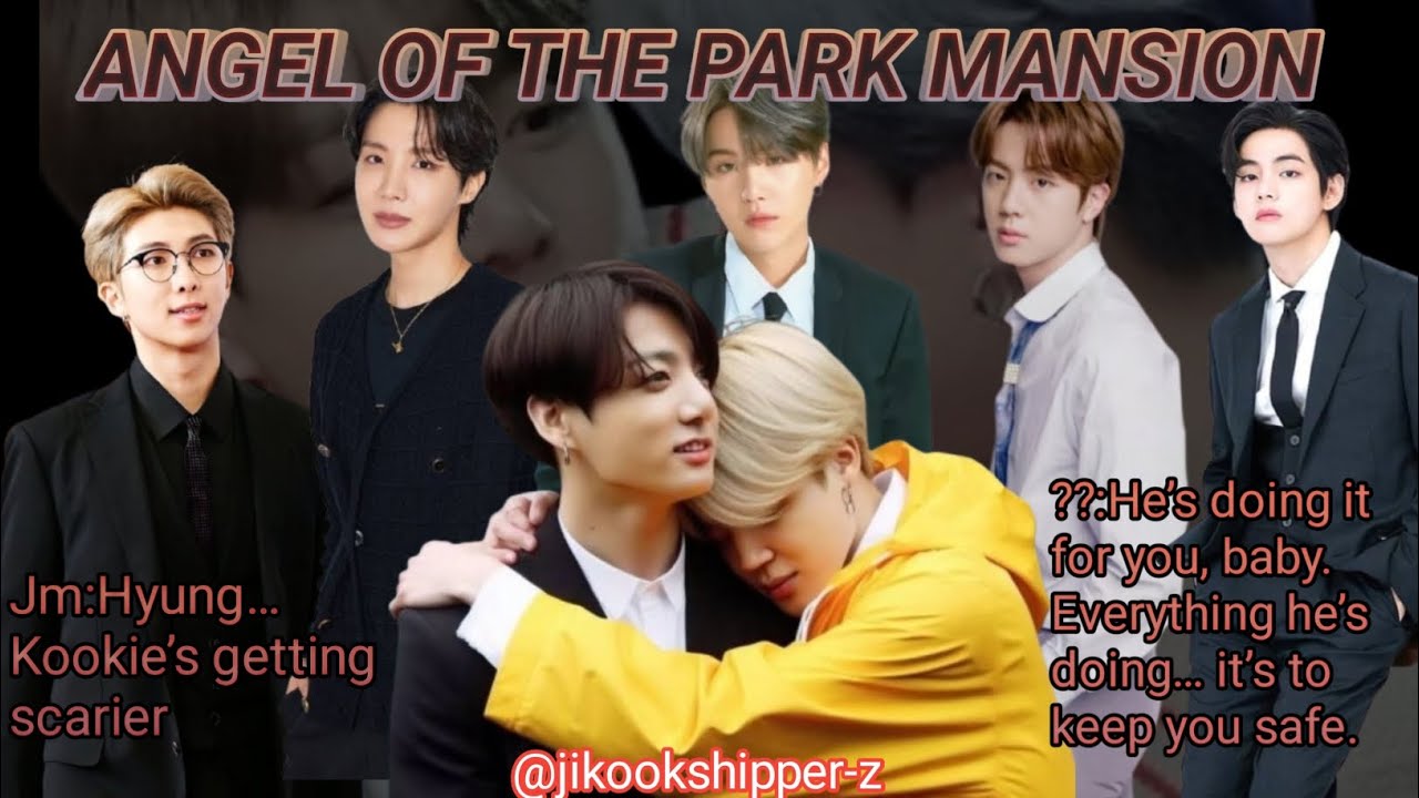 Angle Of The Park Mansion//part 3/3 //Jikook ff//✨jimin birthday special 🎂