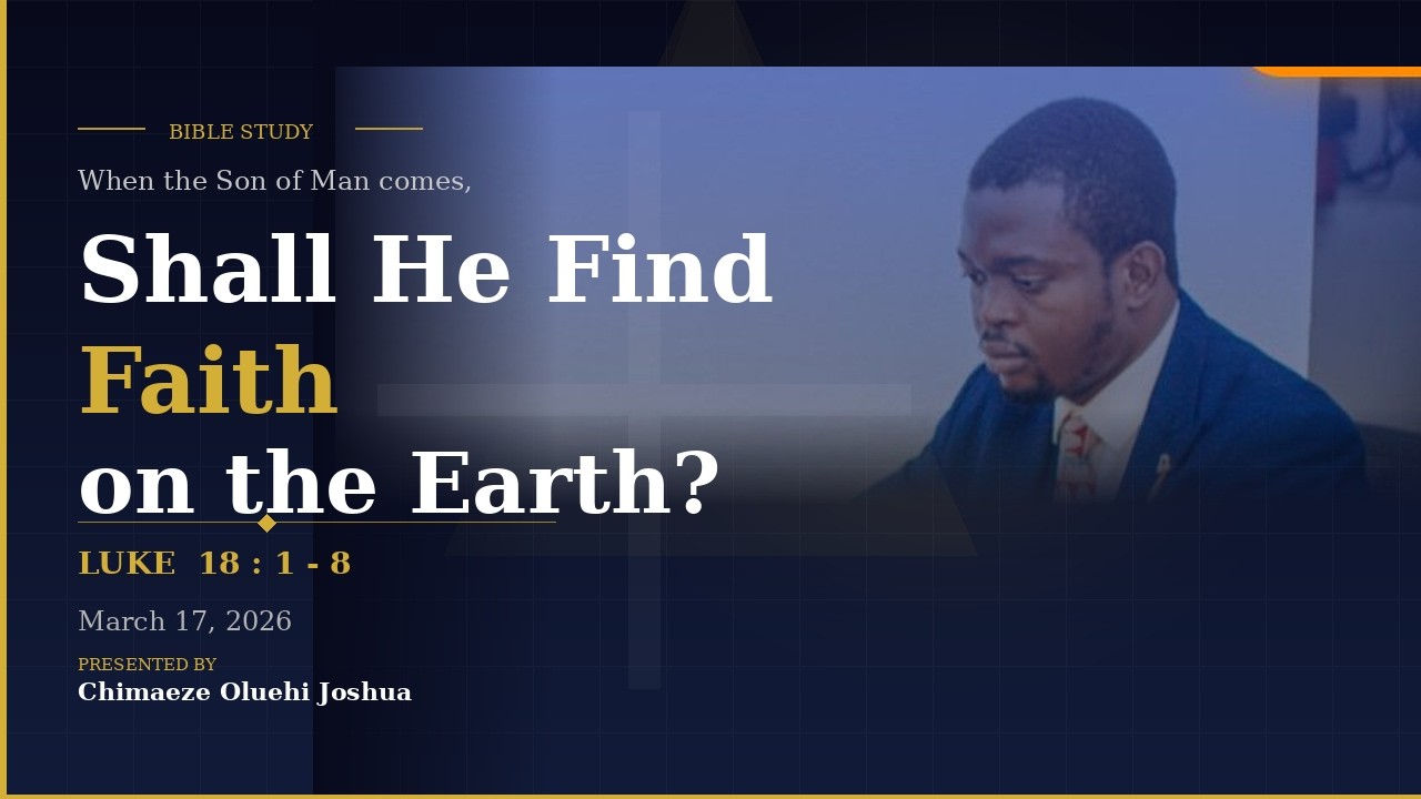 Shall He Find Faith On The Earth? - Bible Study