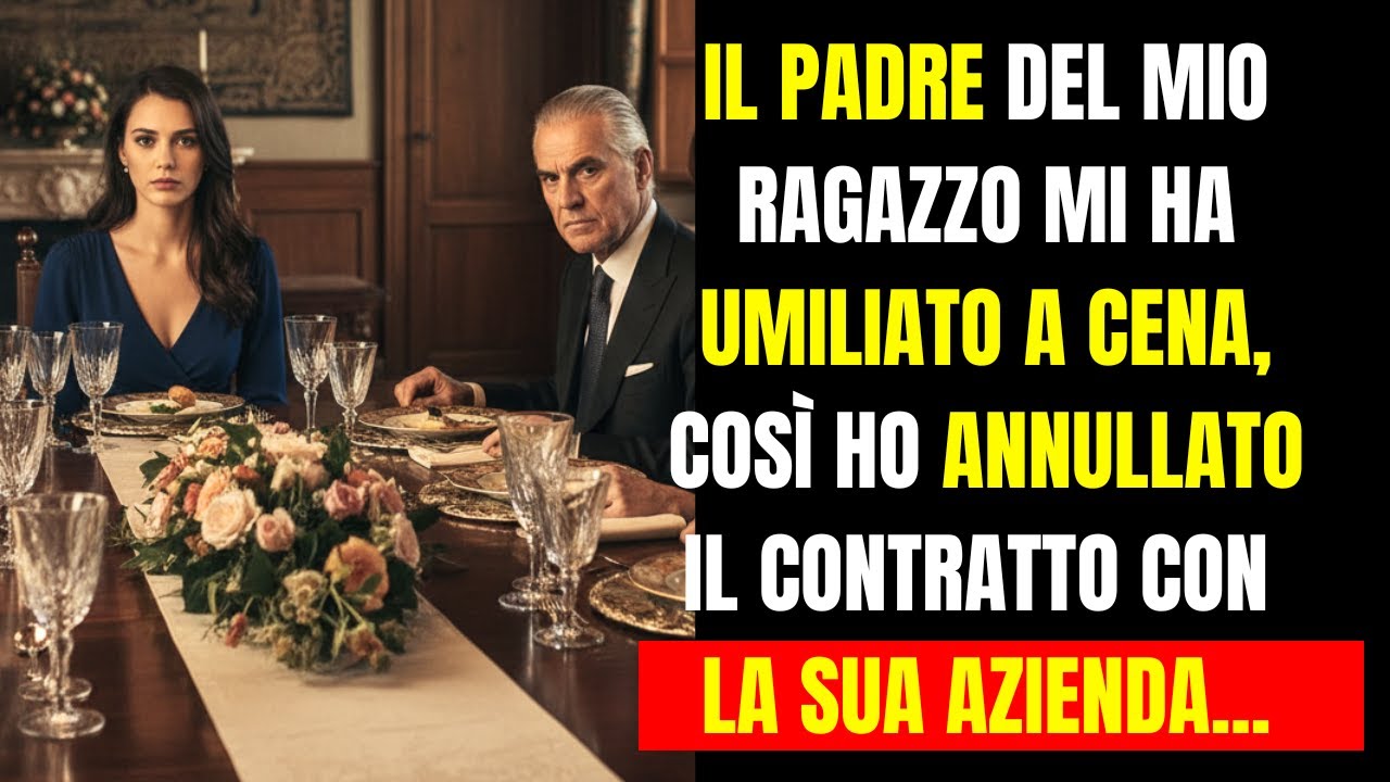 Il padre del mio ragazzo mi ha umiliato a cena, così ho annullato il contratto con la sua azienda...