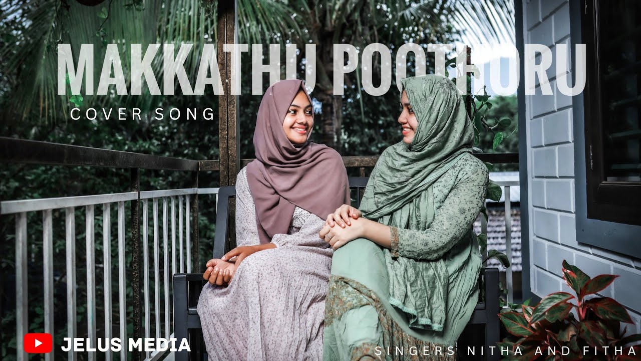 MAKKATHU POOTHORU |FITHA & NITHA | COVER SONG |