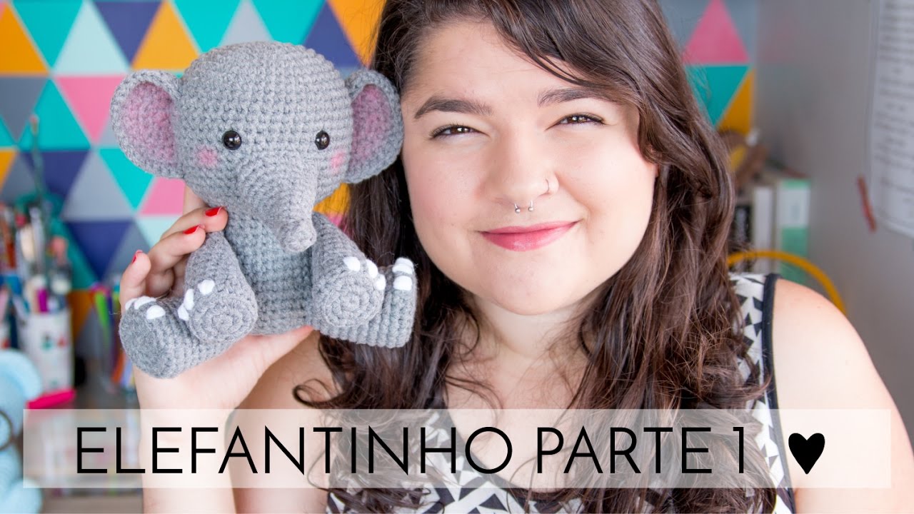 Amigurumi do Zero #36 - Como Fazer um Elefante ♥ - Parte 1