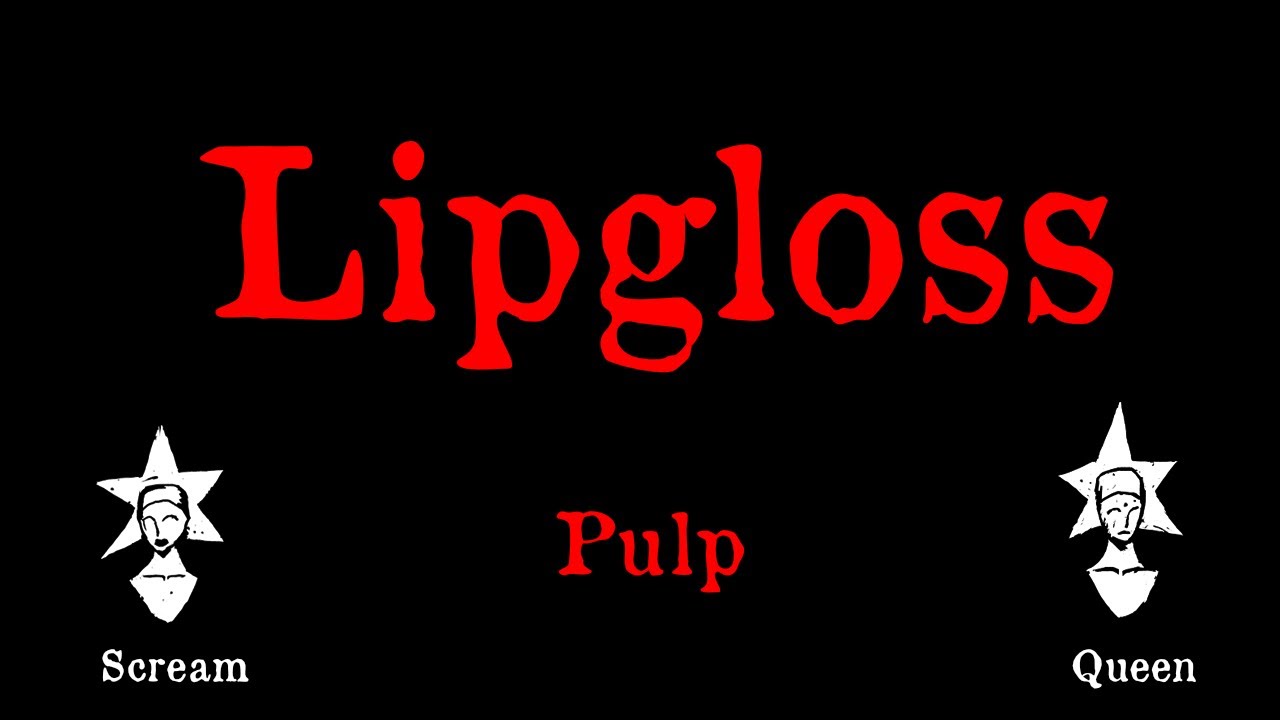 Pulp - Lipgloss - Karaoke