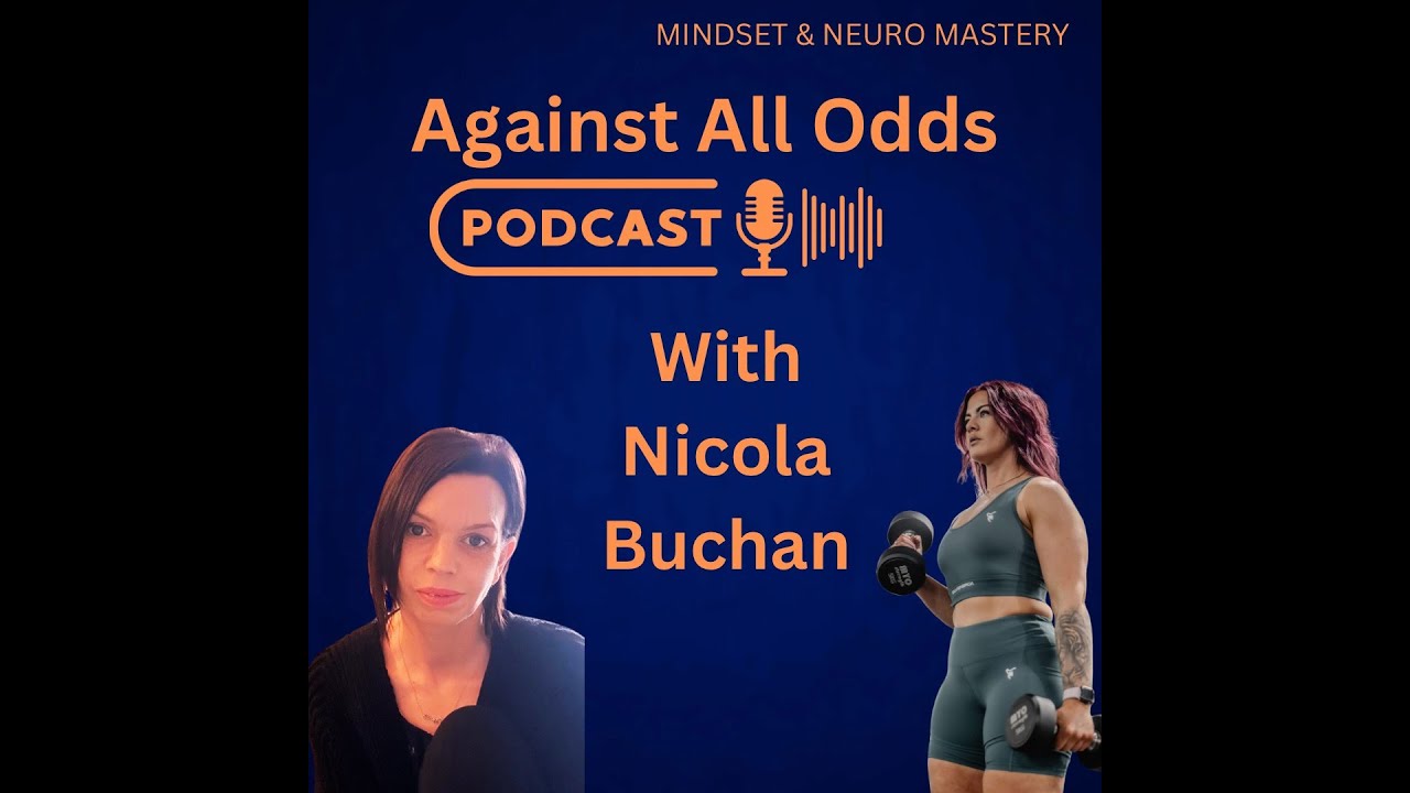 Against All Odds - Episode 75 -  Transformative Strength: The Journey of Nicola Buchan