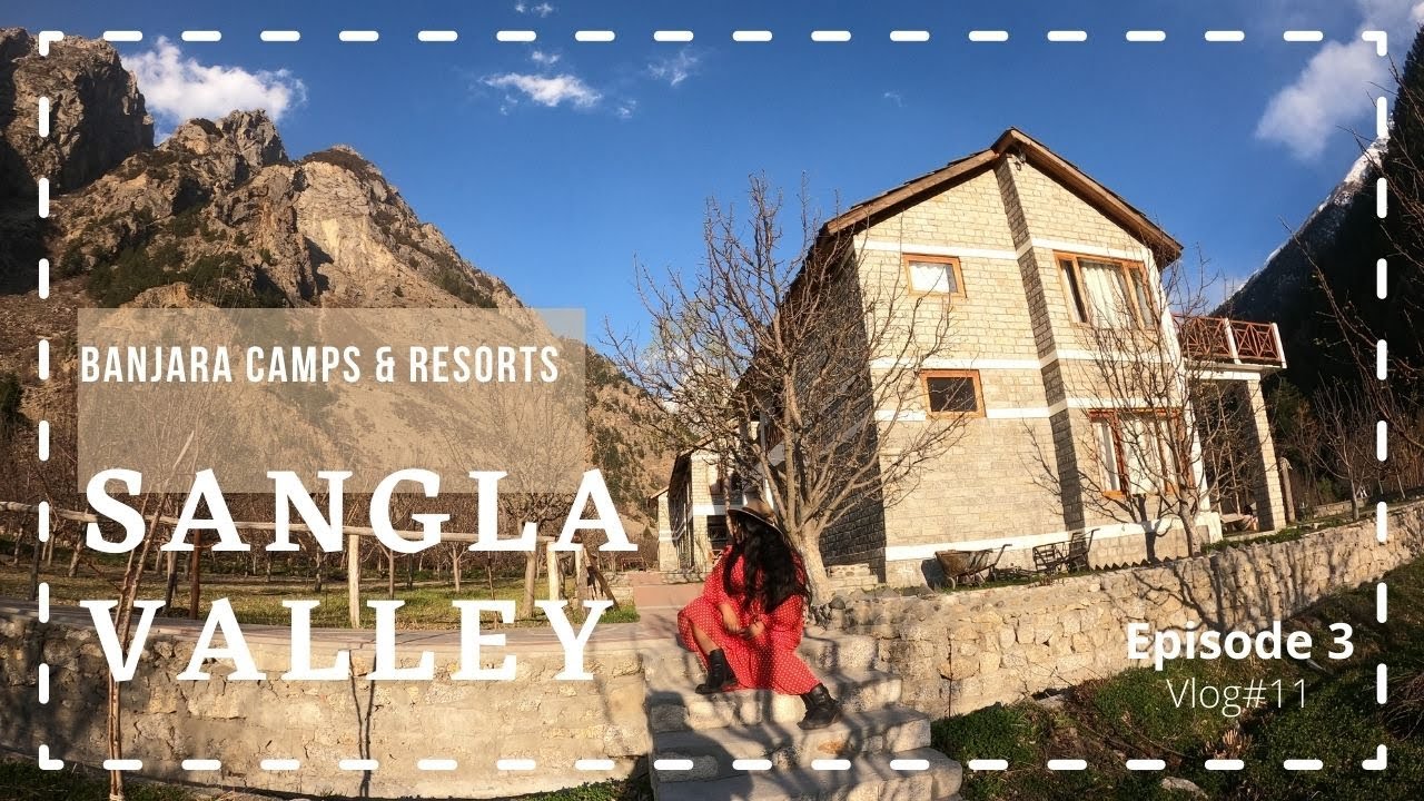 Luxury Resort, Sangla | Kinnaur | Himachal Pradesh | Episode 3 | Vlog#11 @banjaraexperiences