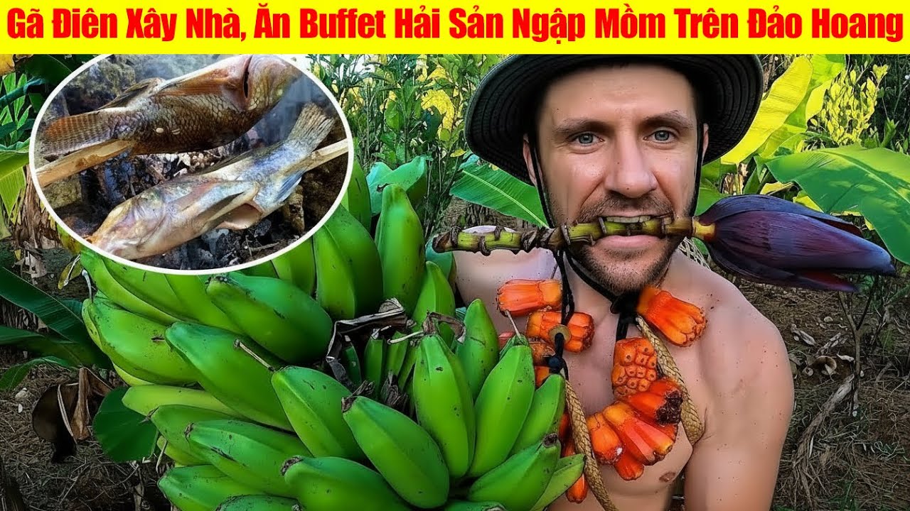 Sinh Tồn Trên Đảo Hoang - Gã Điên Xây Nhà, Ăn Buffet Hải Sản Ngập Mồm Trên Đảo Hoang