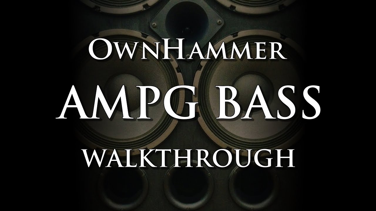 OwnHammer AMPG bass walkthrough
