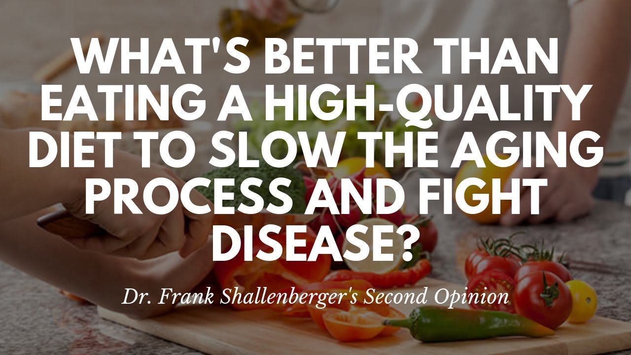 What's Better Than Eating A High-Quality Diet To Slow The Aging Process and Fight Disease?