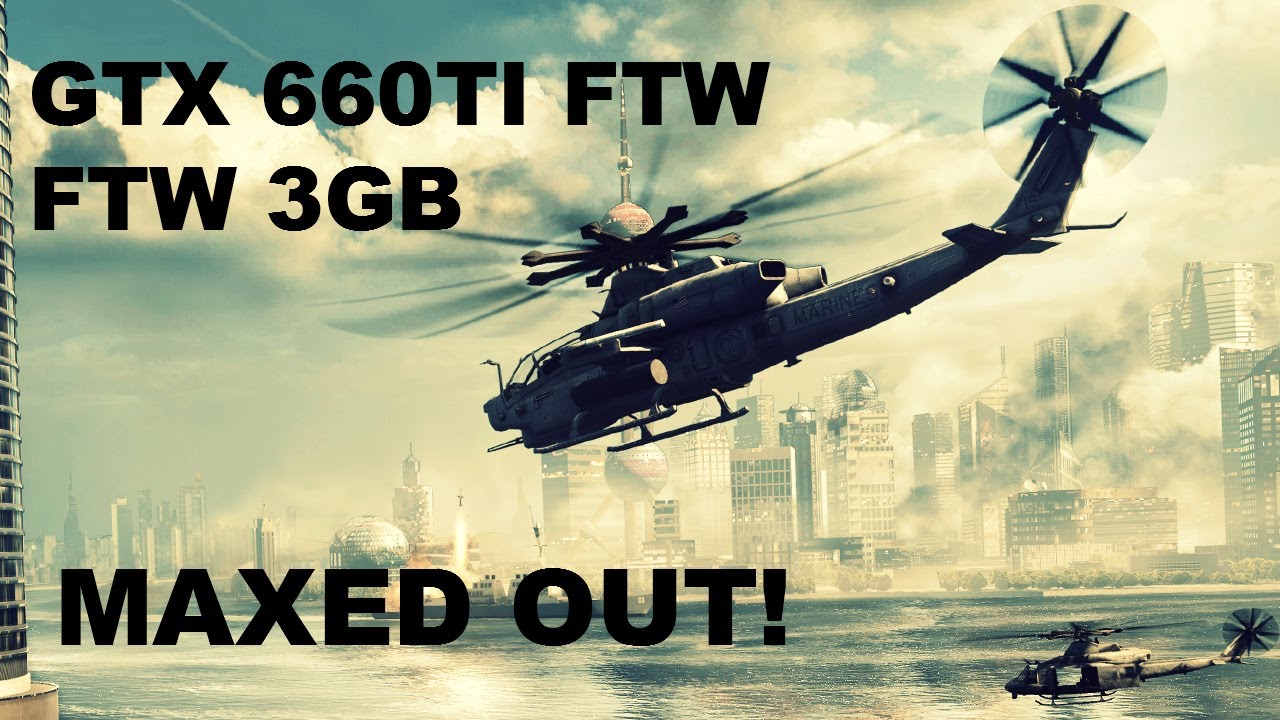 Battlefield 4 Gtx 660ti FTW 3gb Mulitplayer Maxed Out